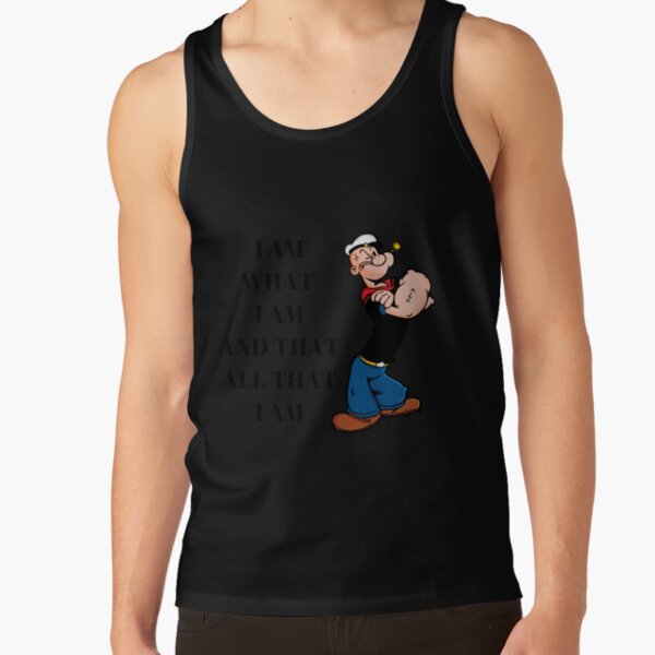 Popeye Quote I Am What I Am And Taht All That I Am Tank Top - Image 4