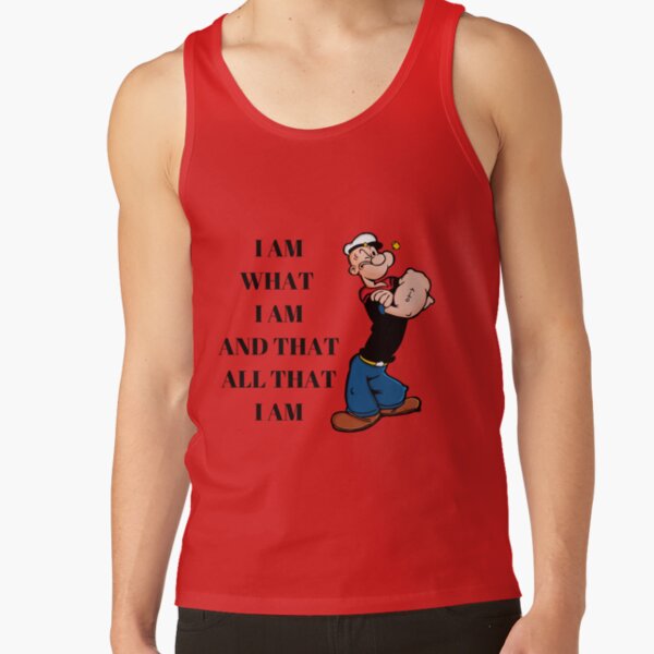 Popeye Quote I Am What I Am And Taht All That I Am Tank Top - Image 6